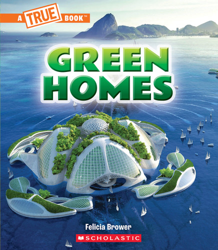 Green Homes (A True Book: A Green Future) (A True Book) book cover by Felicia Brower
