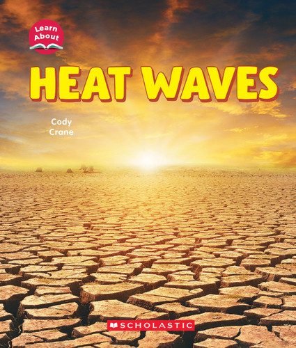 Heat Waves (Learn About: Wild Weather) (Learn About) book cover by Cody Crane