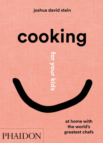 Cooking for Your Kids: At Home with the World's Greatest Chefs book cover by Joshua David Stein