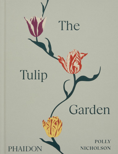 The Tulip Garden: Growing and Collecting Species, Rare and Annual Varieties book cover by Polly Nicholson