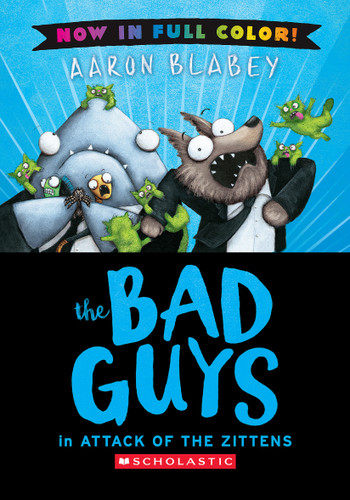 The Bad Guys in Attack of the Zitten (Bad Guys #4 Color Edition) (The Bad Guys) book cover by Aaron Blabey
