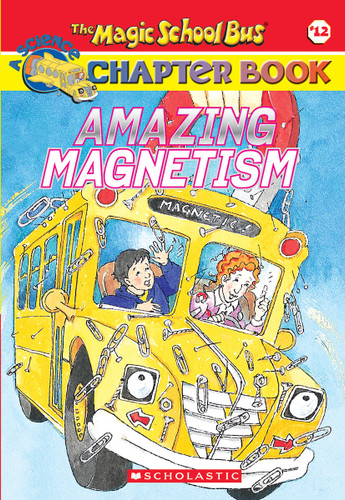 Amazing Magnetism (The Magic School Bus Chapter Book #12) (The Magic School Bus, A Science Chapter Book) book cover by Rebecca Carmi