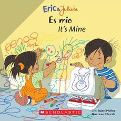 Eric & Julieta: Es mío / It's Mine (Scholastic Bilingual) (Eric & Julieta) book cover by Isabel Muñoz