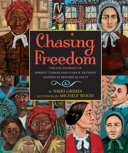 Chasing Freedom: The Life Journeys of Harriet Tubman and Susan B. Anthony, Inspired by Historical Facts book cover by Nikki Grimes