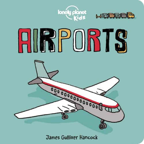 Lonely Planet Kids Airports: Fun Introduction to Air Travel | Packed with Eye Catching Illustrations & Simple Text | Explore Aeroplanes & Peek Inside a Cockpit (Lonely Planet Kids) book cover by Lonely Planet Kids