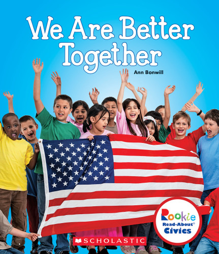 We Are Better Together (Rookie Read-About Civics) (Rookie Read-About Civics) book cover by Ann Bonwill