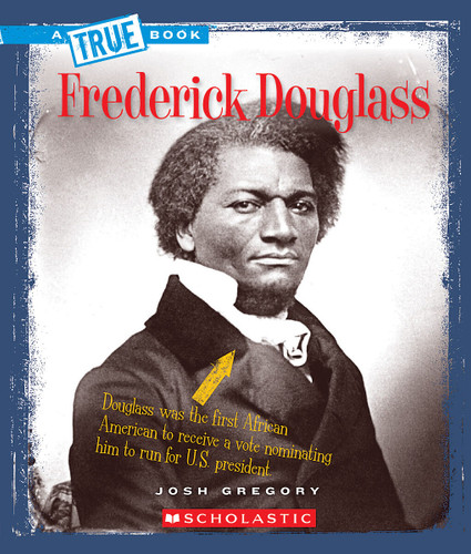 Frederick Douglass (A True Book: Biographies) (A True Book) book cover by Josh Gregory