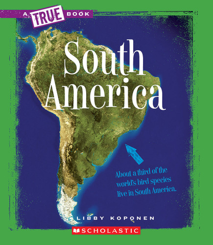 South America (A True Book: Geography: Continents) book cover by Libby Koponen