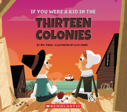 If You Were a Kid in the Thirteen Colonies (If You Were a Kid) (If You Were a Kid) book cover by Wil Mara