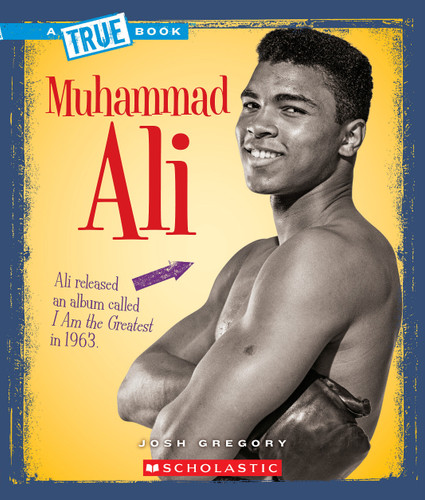 Muhammad Ali (A True Book: Biographies) (A True Book) book cover by Josh Gregory