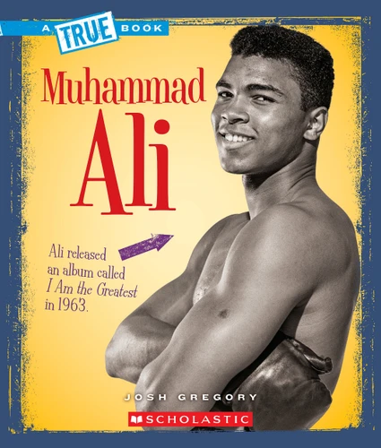 Muhammad Ali (A True Book: Biographies) (A True Book) book cover by Josh Gregory
