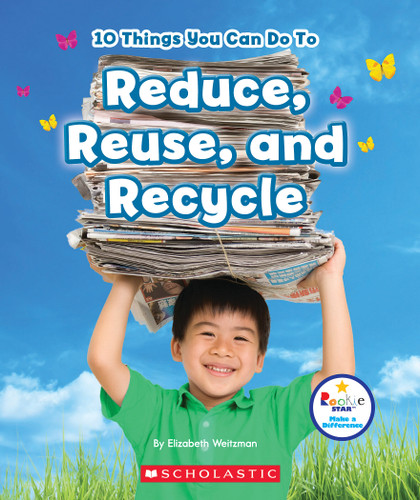 10 Things You Can Do To Reduce, Reuse, and Recycle (Rookie Star: Make a Difference) (Rookie Star) book cover by Elizabeth Weitzman