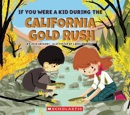If You Were a Kid During the California Gold Rush (If You Were a Kid) (If You Were a Kid) book cover by Josh Gregory