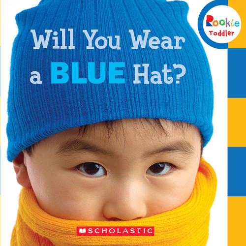 Will You Wear a Blue Hat? (Rookie Toddler) (Rookie Toddler) book cover by Scholastic