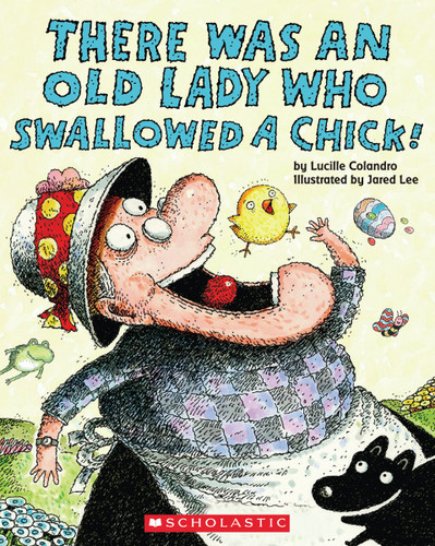 There Was an Old Lady Who Swallowed a Chick! book cover by Lucille Colandro