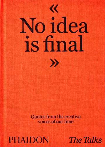 The Talks - No Idea Is Final: Quotes from the Creative Voices of our Time book cover by Sven Schumann, Johannes Bonke