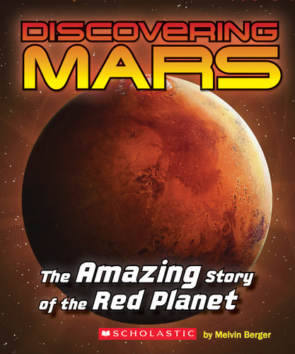 Discovering Mars: The Amazing Story of the Red Planet book cover by Melvin Berger, Mary Kay Carson