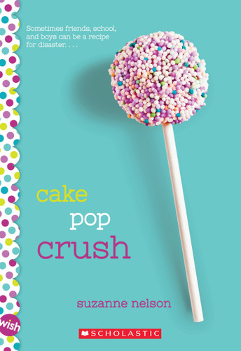 Cake Pop Crush: A Wish Novel book cover by Suzanne Nelson