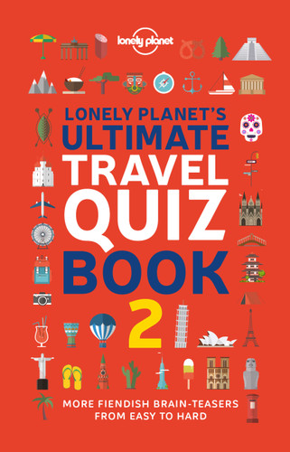 Lonely Planet's Ultimate Travel Quiz Book: 100 Fun Themed Challenges & Brain Teasers | Levels Easy to Hard | Questions Cover Culture, History, Wildlife & More (Lonely Planet) book cover by Lonely Planet