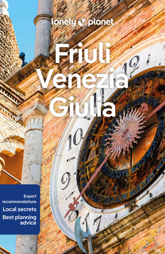 Lonely Planet Friuli Venezia Giulia (Travel Guide) book cover by Luigi Farrauto, Piero Pasini