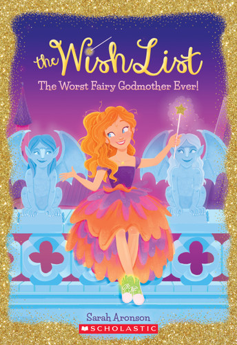The Worst Fairy Godmother Ever! (The Wish List #1) (The Wish List) book cover by Sarah Aronson