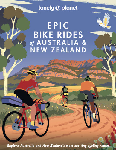 Lonely Planet Epic Bike Rides of Australia and New Zealand: 200 Extraordinary Cycling Routes | Amazing Biking Stories From Expert Cyclists | Maps, Tips & Easy to Hard Adventures (Epic) book cover by Lonely Planet