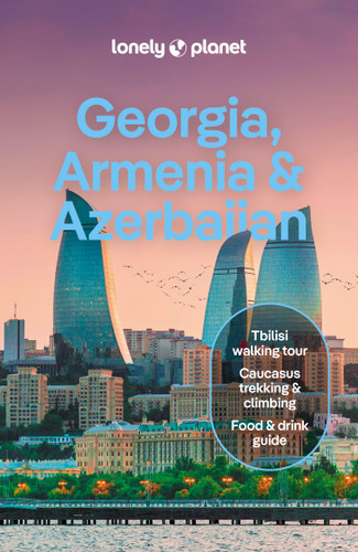 Lonely Planet Georgia, Armenia & Azerbaijan: Plan the Trip of a Lifetime | Detailed Itineraries & Maps | Insider Tips | Covers Tbilisi, Yerevan, Baku, Shahdag National Park and more (Travel Guide) book cover by Tom Masters, Joel Balsam, Jan Kowalski