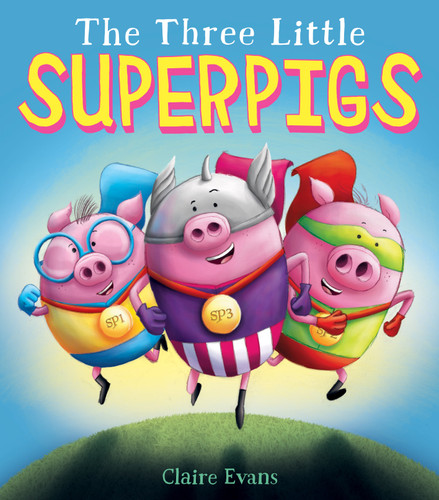 The Three Little Superpigs (The Three Little Superpigs) book cover by Claire Evans