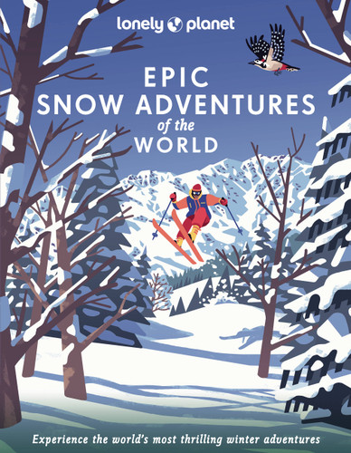 Lonely Planet Epic Snow Adventures of the World (Epic) book cover by Lonely Planet