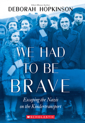 We Had to Be Brave: Escaping the Nazis on the Kindertransport (Scholastic Focus) book cover by Deborah Hopkinson