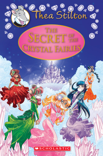 The Secret of the Crystal Fairies (Thea Stilton: Special Edition #7) (Thea Stilton) book cover by Thea Stilton