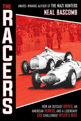 The Racers: How an Outcast Driver, an American Heiress, and a Legendary Car Challenged Hitler's Best (Scholastic Focus) book cover by Neal Bascomb