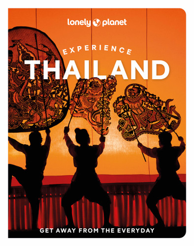 Lonely Planet Experience Thailand (Travel Guide) book cover by Chawadee Nualkhair, Megan Leon, Amy Bensema, Aydan Stuart, Choltanutkun Tun-atiruj, Barbara Woolsey
