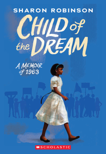 Child of the Dream: A Memoir of 1963 book cover by Sharon Robinson