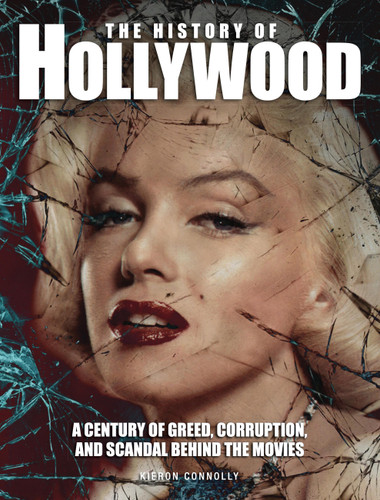 The History of Hollywood: A century of greed, corruption and scandal behind the movies (Dark History) book cover by Kieron Connolly