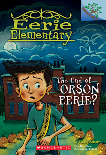 The End of Orson Eerie? A Branches Book (Eerie Elementary #10) (Eerie Elementary) book cover by Jack Chabert