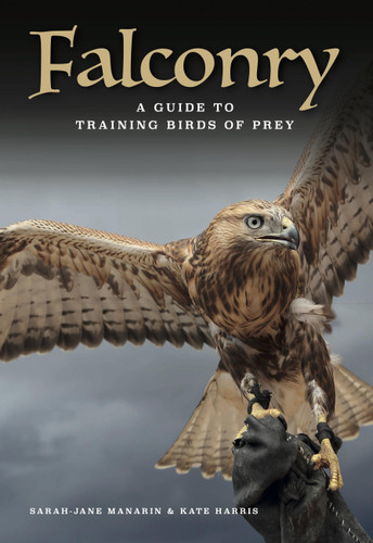 Falconry: A guide to training birds of prey book cover by Sarah-Jane Manarin, Kate Harris