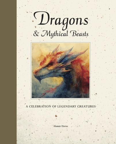 Dragons & Mythical Beasts: A celebration of legendary creatures (Mini Quarterbound Collection) book cover by Alastair Horne