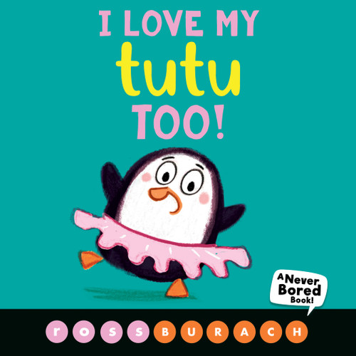 I Love My Tutu Too! (A Never Bored Book!) book cover by Ross Burach