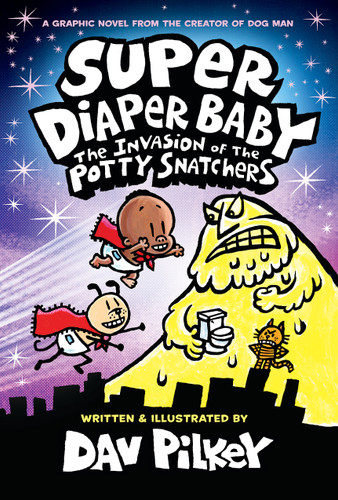 Super Diaper Baby: The Invasion of the Potty Snatchers: Color Edition (From the Creator of Dog Man) (Captain Underpants) book cover by Dav Pilkey