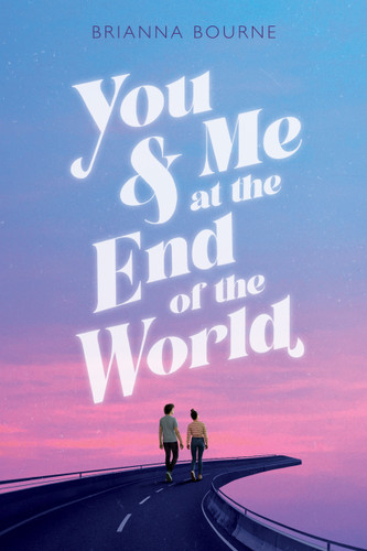 You & Me at the End of the World book cover by Brianna Bourne