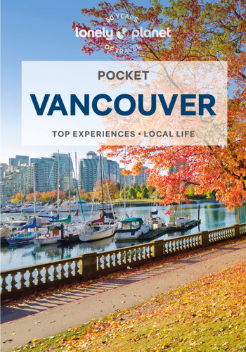Lonely Planet Pocket Vancouver: Discover Twice the City in Half the Time | Top Sights | Maps & Walking Tours | Covers Capilano Suspension Bridge, Science World, South Granville and more (Pocket Guide) book cover by Bianca Bujan