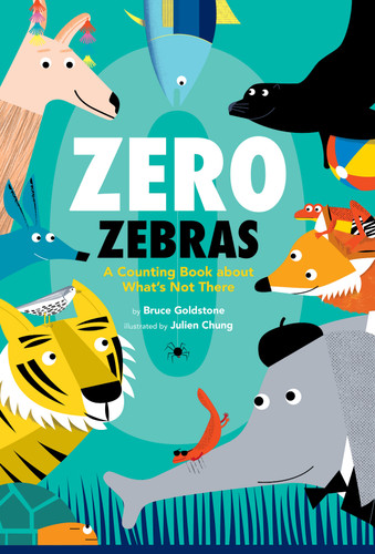 Zero Zebras: A Counting Book about What’s Not There book cover by Bruce Goldstone