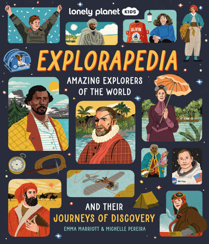 Lonely Planet Kids Explorapedia: Meet the World's Greatest Explorers | Step Back in Time & Learn About Their Incredible Travels | Bursting with Amazing Illustrations (Lonely Planet Kids) book cover by Emma Marriott