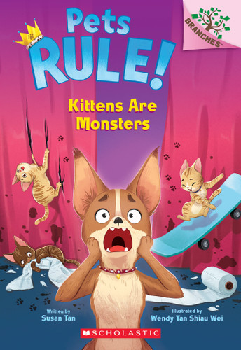 Kittens Are Monsters: A Branches Book (Pets Rule! #3) (Pets Rule!) book cover by Susan Tan