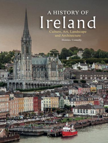 A History of Ireland: Culture, Art, Landscape and Architecture (History in Photographs) book cover by Dominic Connolly