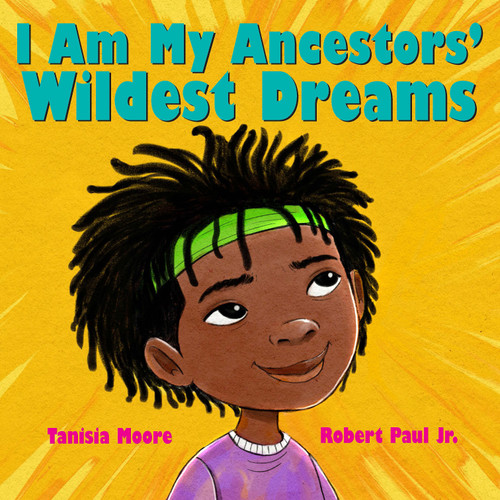 I Am My Ancestors' Wildest Dreams book cover by Tanisia Moore