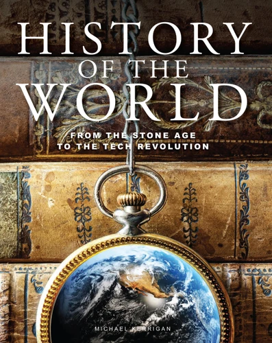 History of the World: From the Stone Age to the Tech Revolution (Encyclopedias) book cover by Michael Kerrigan