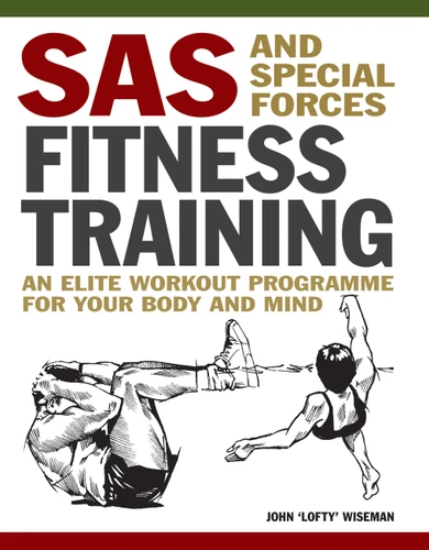 SAS and Special Forces Fitness Training: An Elite Workout Programme for Your Body and Mind (Mini Encyclopedias) book cover by John 'Lofty' Wiseman