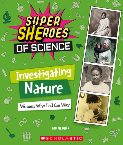 Investigating Nature: Women Who Led the Way (Super SHEroes of Science) (Super SHEroes of Science) book cover by Anita Dalal